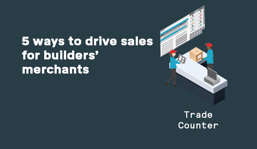 5-ways-to-drive-sales-for-builders-merchants.jpg
