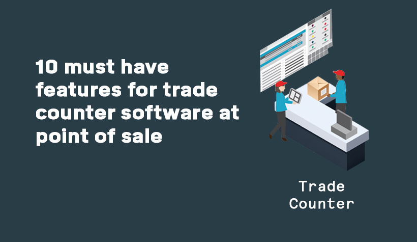 10-must-have-features-for-trade-counter-software-at-point-of-sale.jpg