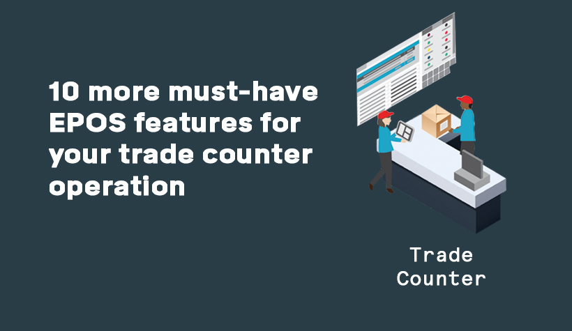 10-more-must-have-epos-features-for-your-trade-counter-operation.jpg