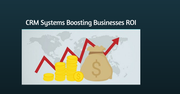 CRM-systems-Boosting-Businesses-ROI.png