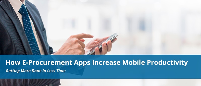How-E-Procurement-Apps-Increase-Mobile-Productivity..jpg
