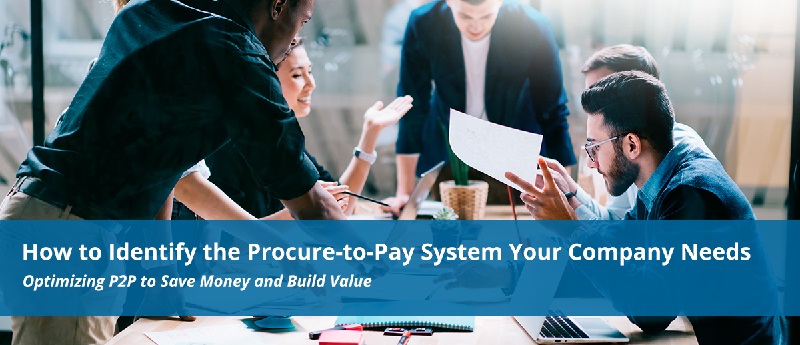 How-To-Identify-The-Procure-to-Pay-System-Your-Company-Needs.jpg